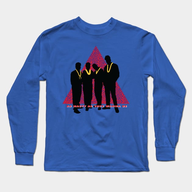 Nasty As They Wanna Be Long Sleeve T-Shirt by GMay